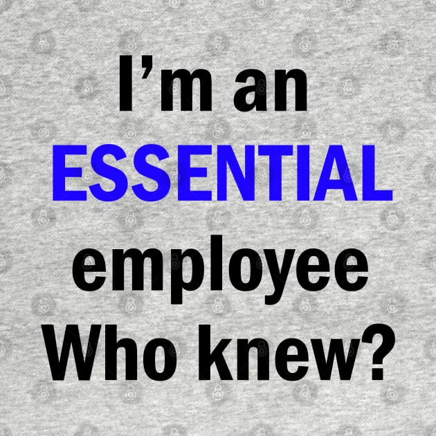 I am an Essential Employee by stokedstore